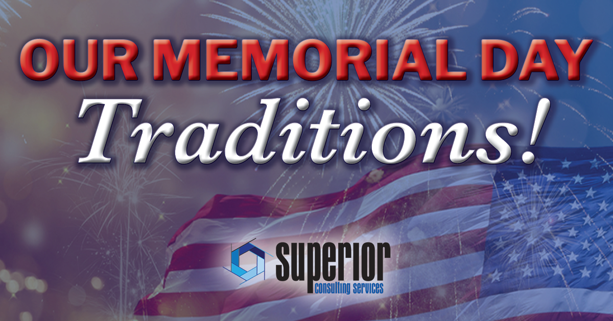 Our Memorial Day Traditions! - Superior Consulting Services